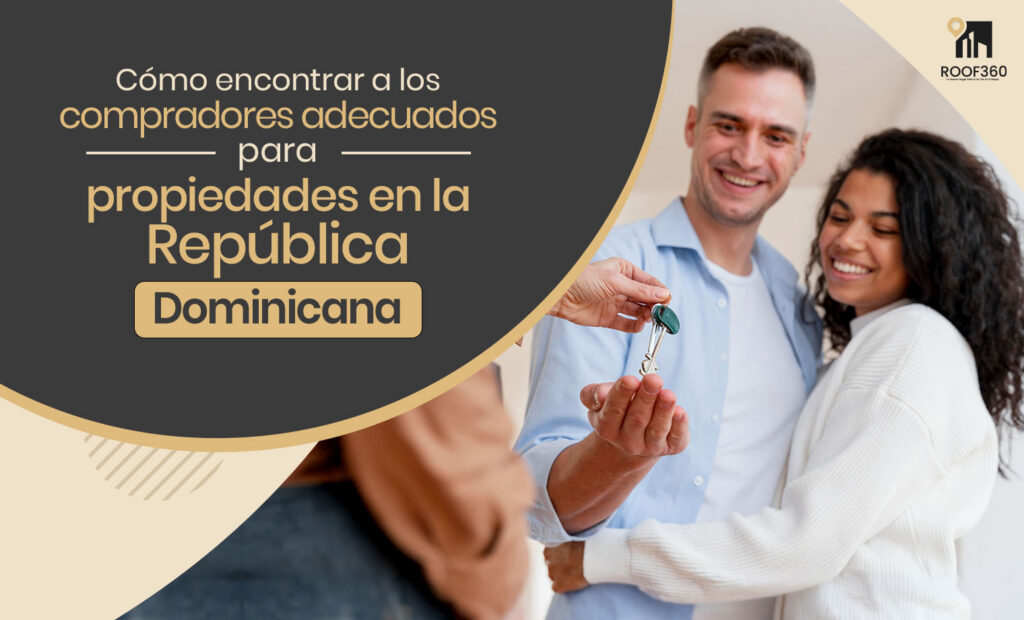 Cómo atraer compradores de propiedades en República Dominicana