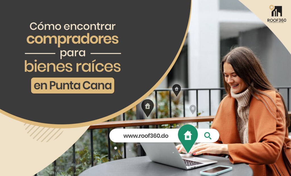 Cómo encontrar compradores para bienes raíces en Punta Cana