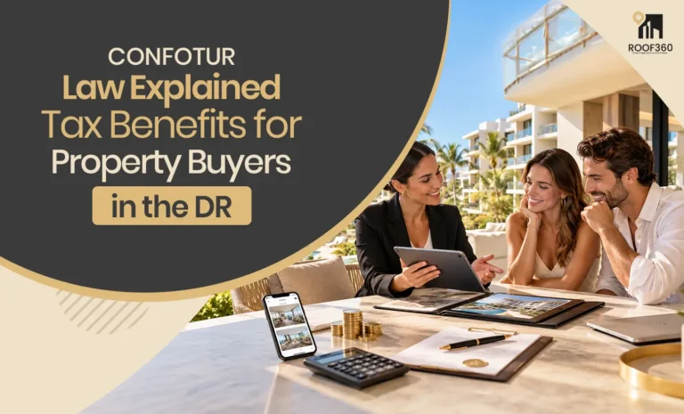 CONFOTUR Law Explained: Tax Benefits for Property Buyers in the Dominican Republic