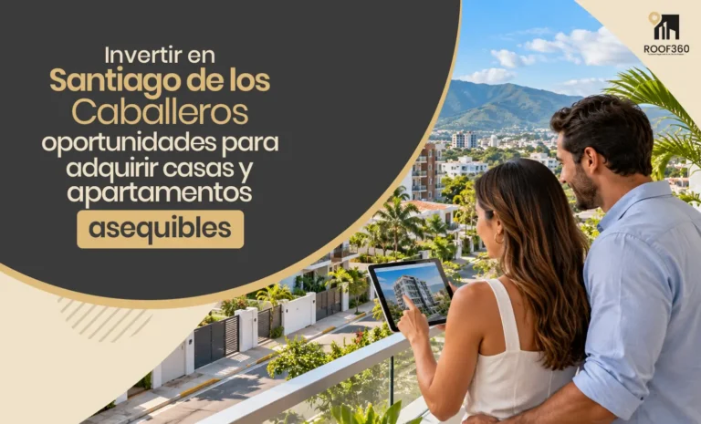 Invertir en Santiago de los Caballeros: Oportunidades para Comprar Casas y Apartamentos Asequibles