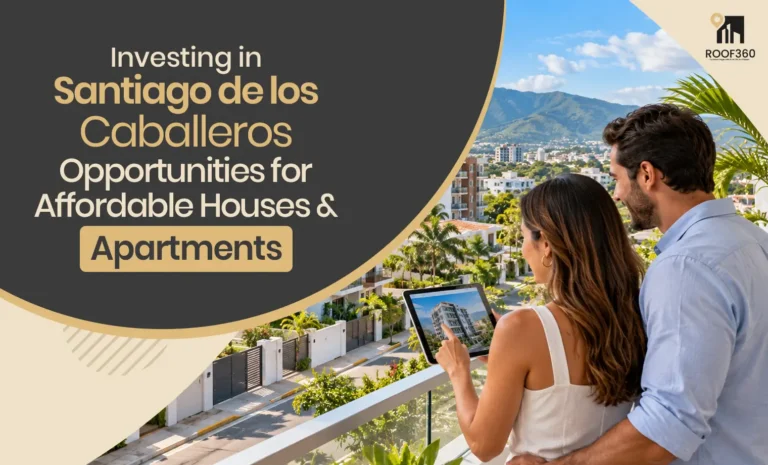 Investing in Santiago de los Caballeros: Opportunities for Affordable Houses and Apartments